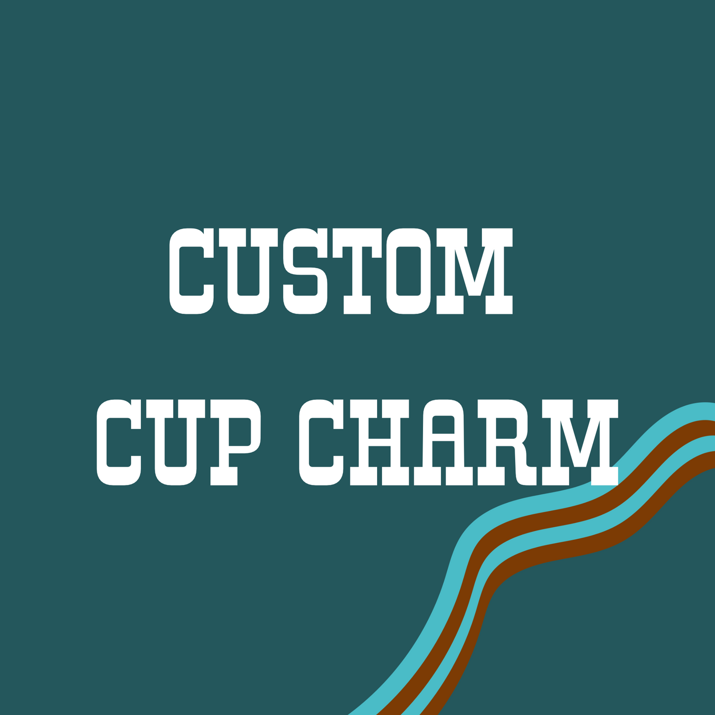 Custom Cup Charm