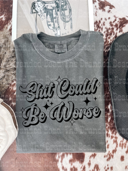 Could be Worse Tee